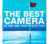 By Chase Jarvis The Best Camera is the One That's with You: iPhone Photography by Chase Jarvis (Voices That Matter) (1st Edition)
