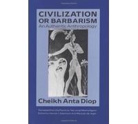 By Cheikh Anta Diop - Civilization or Barbarism