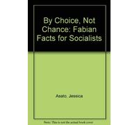 By Choice, Not Chance: Fabian Facts for Socialists: 46