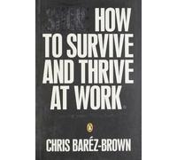 By Chris Barez-Brown - SHINE: How To Survive And Thrive At Work