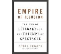 By Chris Hedge (EMPIRE OF ILLUSION: THE END OF LITERACY AND THE TRIUMPH OF SPECTACLE) BY Hedges, Chris(Author)Paperback Oct-2010
