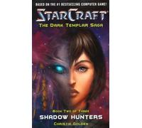 By Christie Golden - Starcraft Dark Templar: Shadow Hunters Bk. 2 (Starcraft: Dark Templar Saga)