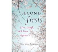By Christina Rasmussen - Second Firsts: How to Let Go of Your Grief and Start Your New Life