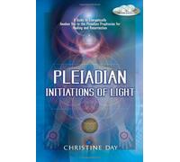 By Christine Day Pleiadian Initiations Of Light: A Guide to Energetically Awaken You to the Pleiadian Prophecies for (Pap/Com) [Paperback]
