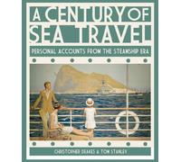 By Christopher Deakes - A Century of Sea Travel: Personal Accounts from the Steamship Era (1st (first) edition(first) editionition)
