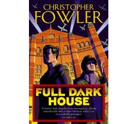 By Christopher Fowler Full Dark House: (Bryant & May Book 1) (New Ed)