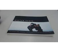 By Christopher Kenworthy Master Shots: 100 Advanced Camera Techniques to Get an Expensive Look on Your Low-Budget Movie (2nd Revised edition)