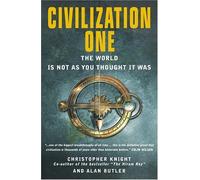 By Christopher Knight Civilization One: The World is Not as You Thought it Was: Uncovering the Super-science of Prehistory (First 1st Edition) [Hardcover]