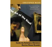 By Christopher Mason The Art of the Steal: Inside the Sotheby's-Christie's Auction House Scandal [Hardcover]