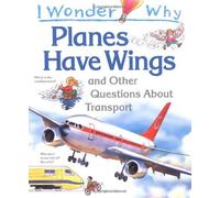 By Christopher Maynard I Wonder Why Planes Have Wings and Other Questions About Transport (I Wonder Why Series) [Paperback]