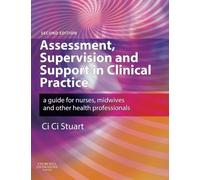 By Ci Ci Stuart BAppSci MEd RN RM MTD Assessment, Supervision & Support in Clinical Practice: A Guide for Nurses, Midwives & Other Health (2nd Edition) [Paperback]