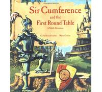 By Cindy Neuschwander - Sir Cumference and the Knights of the First Round Table (A Math Adventure)