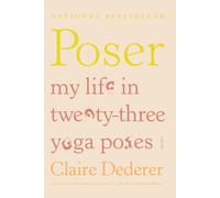 By Claire Dederer Poser: A Mother's Life in Twenty-Three Yoga Poses [Paperback]