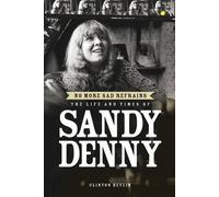 By Clinton Heylin No More Sad Refrains: The Life of Sandy Denny