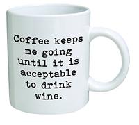 by Coffee Keeps Me Going Until It is Acceptable to Drink Wine, Ceramic Coffee Mug, 11 oz
