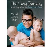 [( By Cohen, Michel ( Author )The New Basics: A-To-Z Baby & Child Care for the Modern Parent Paperback Dec- 28-2004 )]