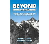 By Collins Beyond Entrepreneurship: Turning Your Business into an Enduring Great Company (1st Edition)