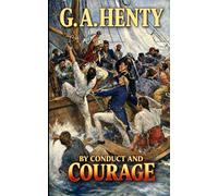 By Conduct and Courage: A Story of the Days of Nelson