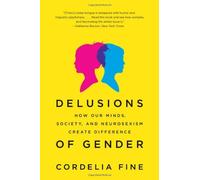 By Cordelia Fine Delusions of Gender: The Real Science Behind Sex Differences