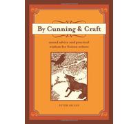 By Cunning and Craft: Sound Advice and Practical Wisdom for Fiction Writers