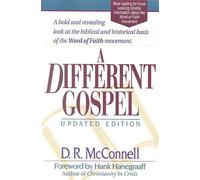 By D R Mcconnell A Different Gospel: Biblical and Historical Insights into the Word of Faith Movement (Revised edition)