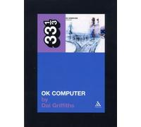 By Dai Griffiths Radiohead's OK Computer (33 1/3) [Paperback]