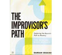 By Damian Erskine The Improvisor's Path: Exploring the Bassist's Path To Mastery (1st Edition)