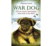 By Damien Lewis War Dog: The no-man's-land puppy who took to the skies [Paperback]
