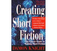 By Damon Knight ( Author ) [ Creating Short Fiction: The Classic Guide to Writing Short Fiction By Mar-1997 Paperback