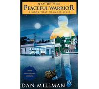 By Dan Millman - The Way of the Peaceful Warrior: A Book That Changes Lives (20Anniversary Ed)