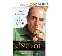 By Daniel Ammann - The King of Oil: The Secret Lives of Marc Rich