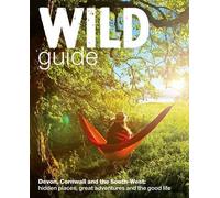 By Daniel Start - Wild Guide: Devon, Cornwall and South West (Wild Guides)