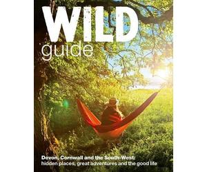 By Daniel Start - Wild Guide: Devon, Cornwall and South West (Wild Guides)
