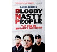 By Daniel Trilling Bloody Nasty People: The Rise of Britain's Far Right (2nd Revised edition)