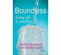 By Danielle Strickland Boundless: Living Life in Overflow (1st New edition)