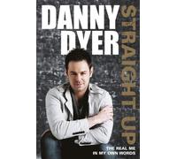 By Danny Dyer - Straight Up: My Autobiography