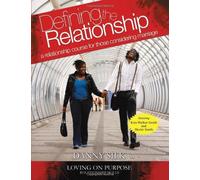 By Danny Silk - Defining the Relationship: A Relationship Course for Those Considering Marriage