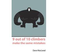 By Dave MacLeod - 9 out of 10 climbers make the same mistakes (1st (first) edition)