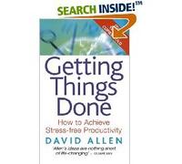 By David Allen - Getting Things Done: How to Achieve Stress-free Productivity