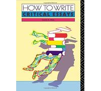By David B. Pirie - How to Write Critical Essays: A Guide for Students of Literature (New Ed)
