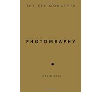By David Bate - Photography The Key Concepts by Bate, David ( Author ) ON Dec-31-2008, Paperback