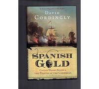 By David Cordingly Spanish Gold: Captain Woodes Rogers and the Pirates of the Caribbean (First 1st Edition) [Hardcover]
