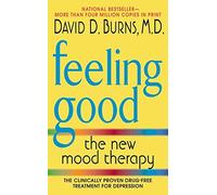 By David D., M.D. Burns Feeling Good: The New Mood Therapy (2nd Revised edition)