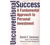 By David F. Swensen Unconventional Success: A Fundamental Approach to Personal Investment (annotated edition)