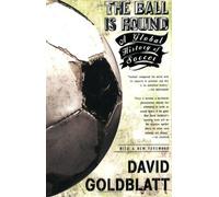 By David Goldblatt - The Ball is Round: A Global History of Football