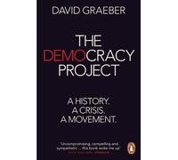 By David Graeber The Democracy Project: A History, a Crisis, a Movement