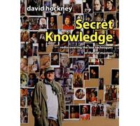 By David Hockney Secret Knowledge: Rediscovering the Lost Techniques of the Old Masters (First Edition)