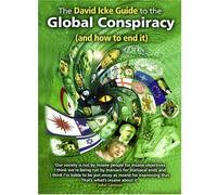 By David Icke The David Icke Guide to the Global Conspiracy (and How to End it) (First Edition)
