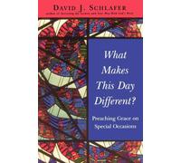By David J. Schlafer What Makes This Day Different?: Speaking Grace on Special Occasions