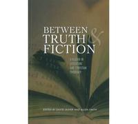 By David Jasper - Between Truth and Fiction: A Reader in Literature and Christian Theology